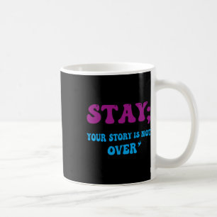 Mug Your Story Is Not Over Stay Suicide Prevention Awa