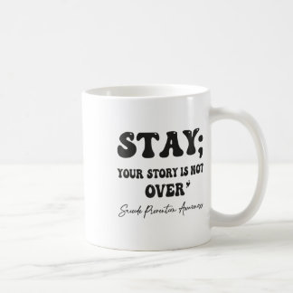 Mug Your Story Is Not Over Stay Suicide Prevention Awa