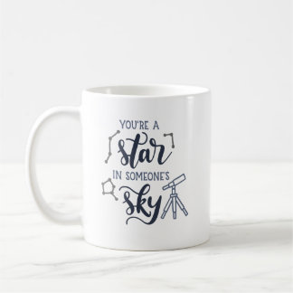 Mug You're a Star in Someone's Sky –