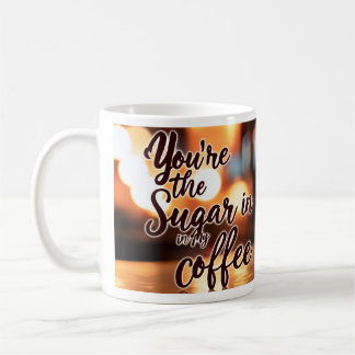 Mug You're my Sugar