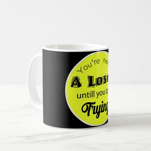Mug You're never A Loser (Devant gauche)