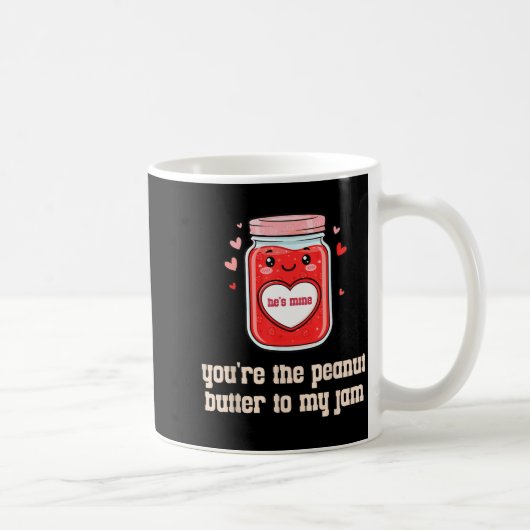 Mug You're The Peanut Butter To My Jam Matching Valent (Droite)