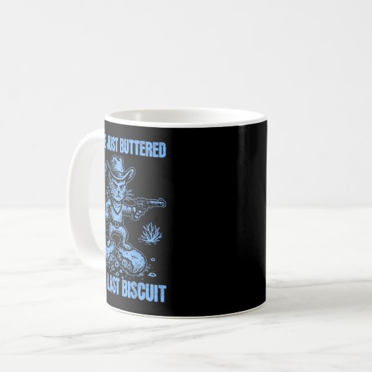 Mug You've Just Buttered Your Last Biscuit Funny Cowbo (Devant gauche)