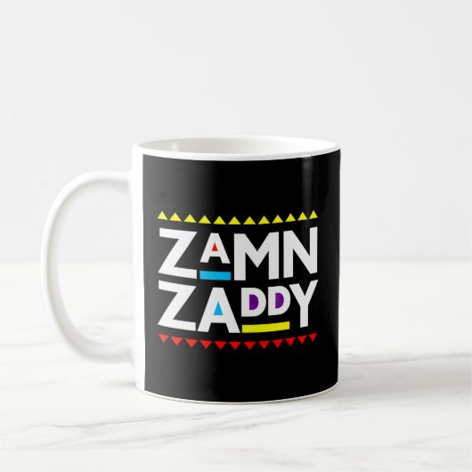 Mug Zamn Zaddy Zamm Daddy Zamn Zaddy Zammm (Gauche)
