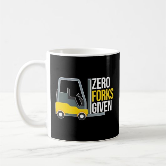 Mug Zero Forks Given Funny Forklift Pun (Gauche)