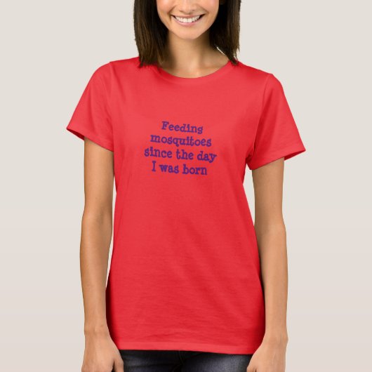 Muggen voeden sinds de dag dat ik geboren werd t-shirt (Voorkant)