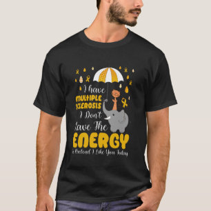 Multiple Sclerose Ik Heb Niet De Energie T-shirt