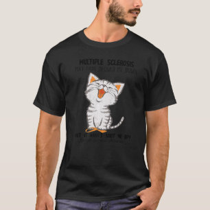 Multiple sclerose kan me vertraagd hebben Cat T-shirt