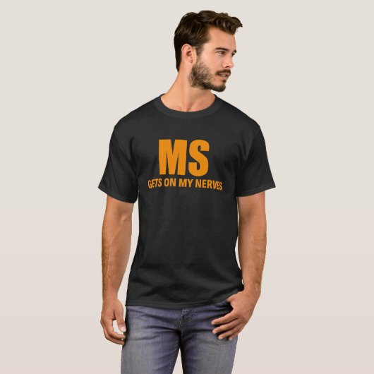Multiple sclerose krijgt op mijn zenuwen MS bewust T-shirt (Voorkant volledig)