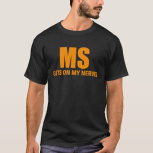 Multiple sclerose krijgt op mijn zenuwen MS bewust T-shirt