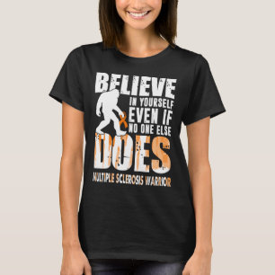 multiple sclerose warrior bigfoot gelooft in jouw t-shirt