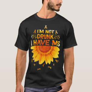 Multiple Sclerose Zonnebloem Ik Ben Niet Dronken I T-shirt