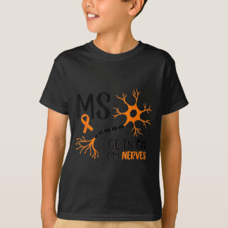 Multiple Sclerosis Awareness Gets On My Nerves Ora T-shirt