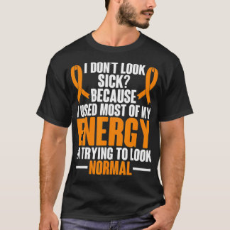Multiple Sclerosis Awareness I dont look sick MS W T-shirt