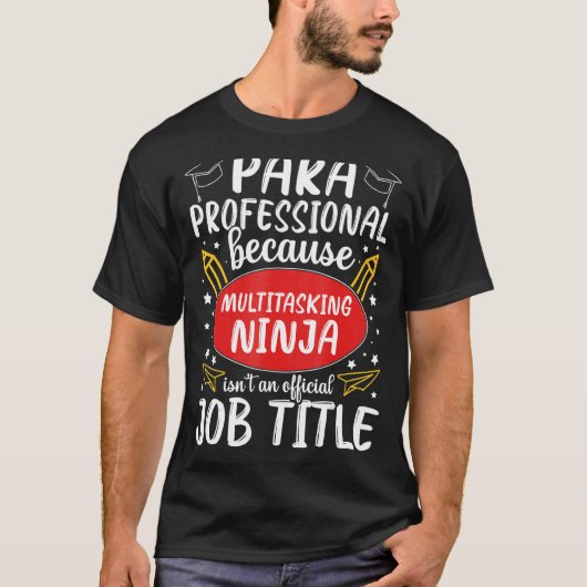 Multitasking Ninja Paraprofessional-waardering A T-shirt (Voorkant)
