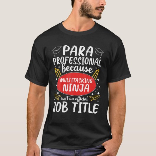 Multitasking Ninja Paraprofessional-waardering A T-shirt (Voorkant)