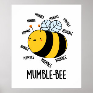 Mumble bee Funny Insect Pun Poster