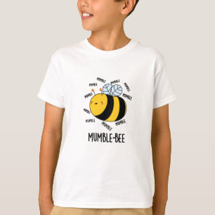 Mumble bee Funny Insect Pun T-shirt