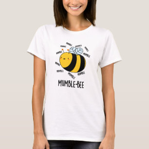 Mumble bee Funny Insect Pun T-shirt