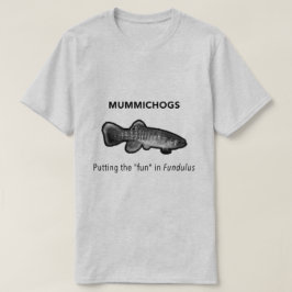 Mummichogs T-shirt