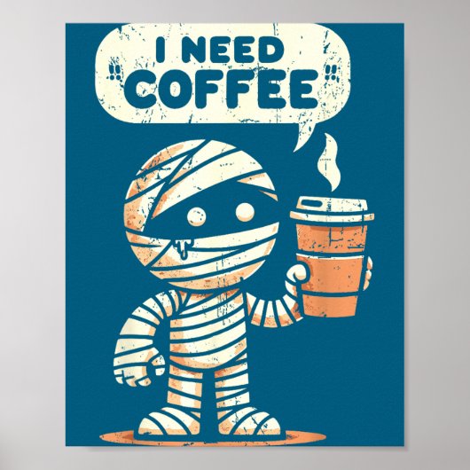 Mummy Halloween I Need Coffee Funny Sarcastic Caff Poster (Voorkant)