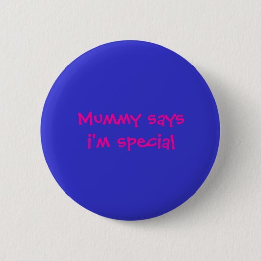 Mummy saysi is speciaal ronde button 5,7 cm (Voorkant)