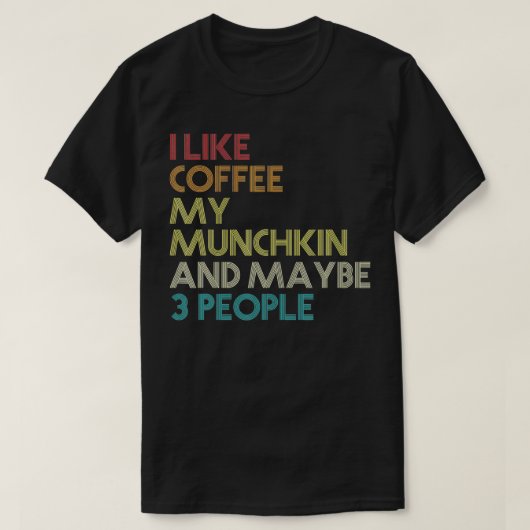 Munchkin Cat Owner Gift Coffee Lover Quote T-shirt (Design voorkant)