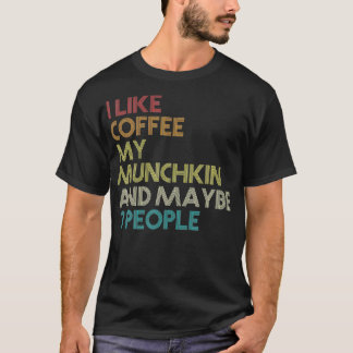 Munchkin Cat Owner Gift Coffee Lover Quote  T-shirt
