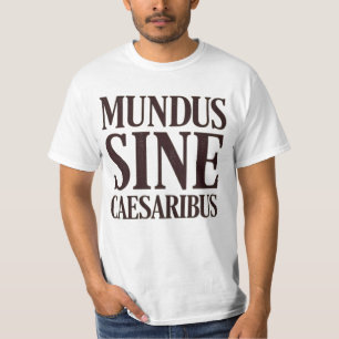 Mundus Sine Caesaribus – Geen heersers Latijn Quot T-shirt