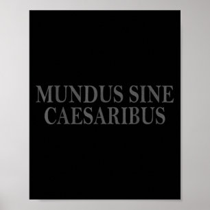 Mundus Sine Caesaribus Latin Quote  Design Poster