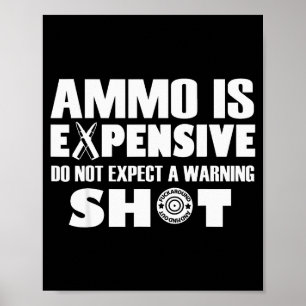 Munitie is duur, verwacht geen waarschuwingsschot poster