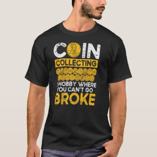 Munten die een hobby verzamelen waar je broke t-shirt