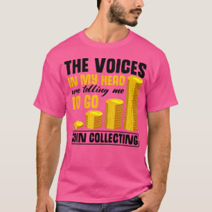 Muntverzamelaar Stemmen In Mijn Hoofd Zeggen Munt T-shirt