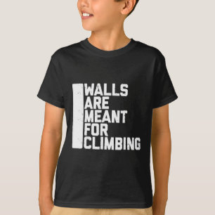 Muren Zijn Bedoeld Om Te Klimmen Boulder Tee T-shirt