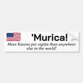 Murica...Meer Karens per Capita Bumpersticker