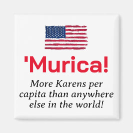 Murica...Meer Karens per Capita Magneet