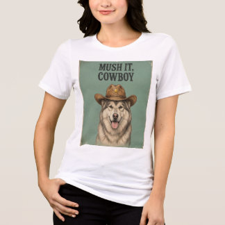 "Mush It, Cowboy" Dames T-shirt