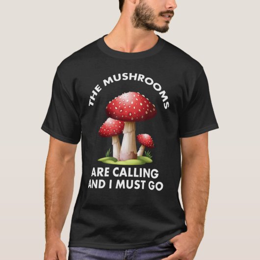 Mushrooms Are Calling And T-shirt (Voorkant)