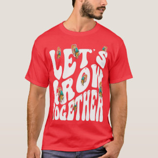 Mushrooms Lets Groei Samen Quote Gezegde T-shirt
