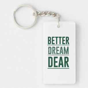 Music Better Dream Beste Sleutelhanger