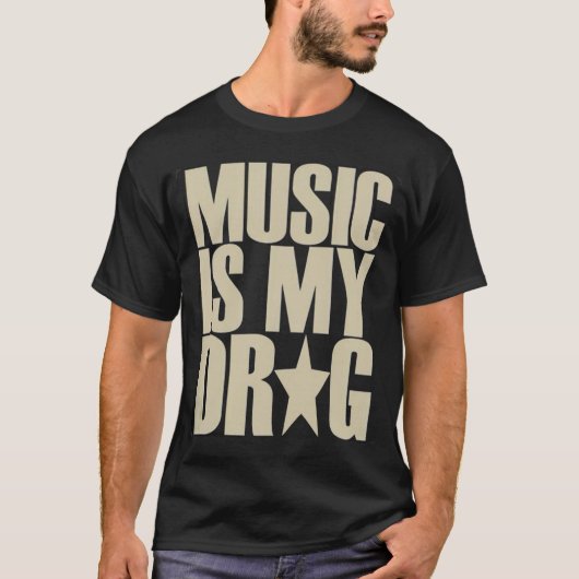 music is my drug tshirt (Devant)