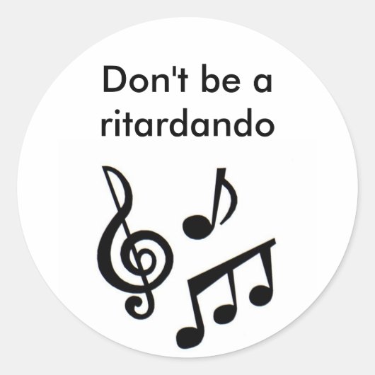 music_notes, wees geen ritardando ronde sticker (Voorkant)