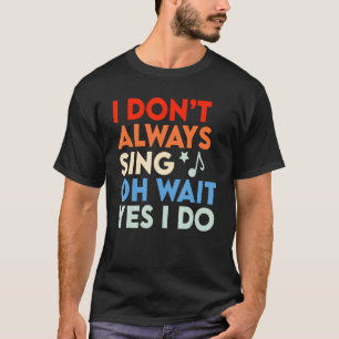 Musical dat ik niet altijd zeg.. t-shirt