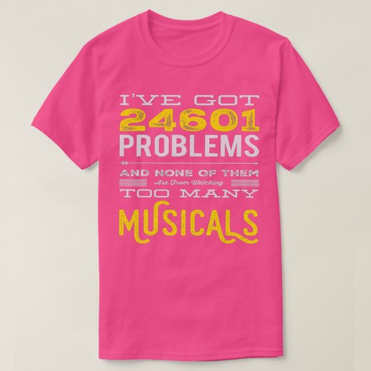 Musical Theater 24601 Problems Funny T-shirt (Design voorkant)