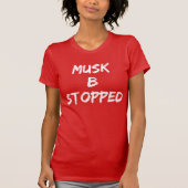 MUSK B STOPTE T-SHIRT (Voorkant)