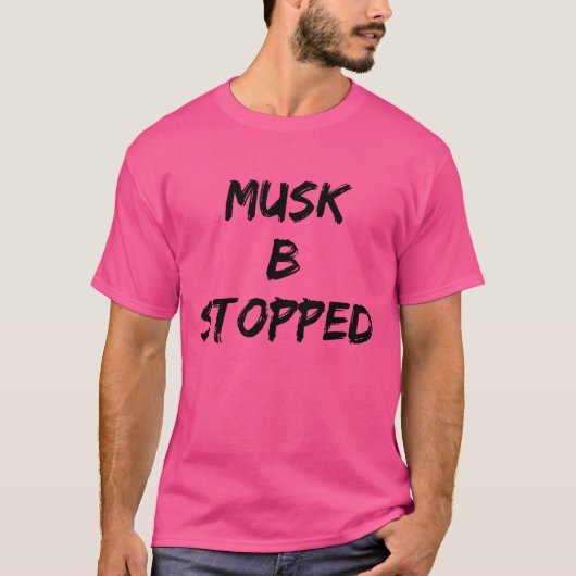 MUSK B STOPTE T-SHIRT (Voorkant)