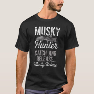 Musky Vissen Jager Vang en Laat Los Meestal Loslat T-shirt