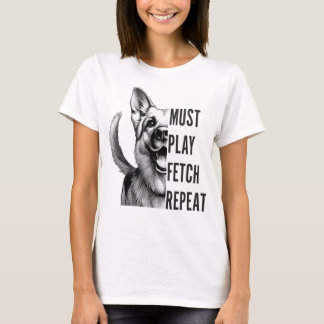 Must Play Fetch Repeat – Hondenliefhebber ontwerp T-shirt