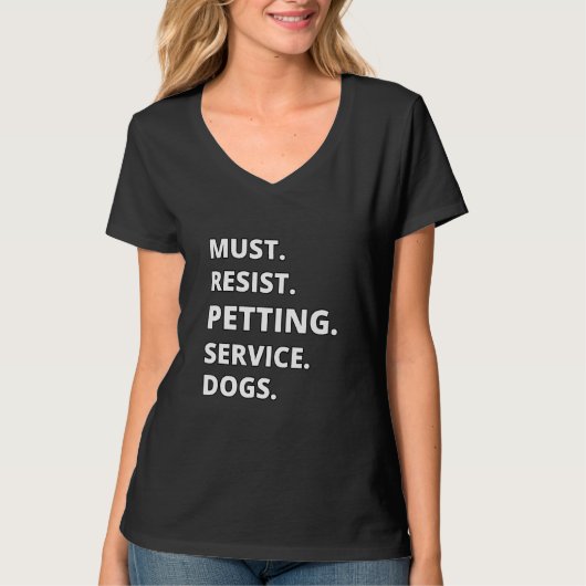Must Resist Petting Service Dogs T-shirt (Voorkant)
