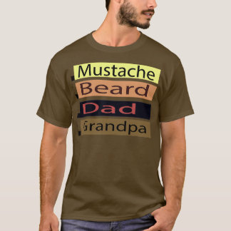 Mustache Beard Dad Grandpa T-shirt